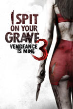 I Spit on Your Grave: Vengeance Is Mine poster
